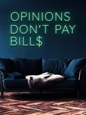Opinions Don’t Pay Bills