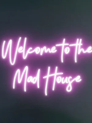 Welcome to the Mad House