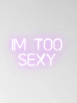 I’m too sexy