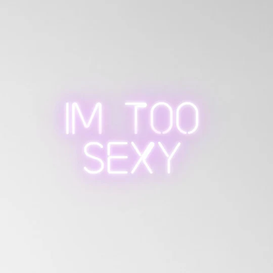I’m too sexy