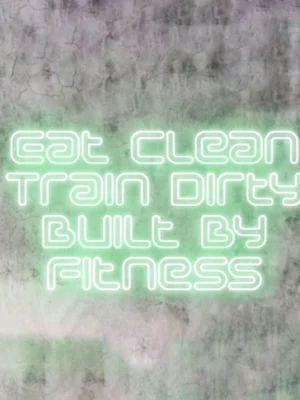 Eat clean. Train dirty. Built by fitness