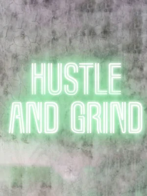 Hustle and Grind