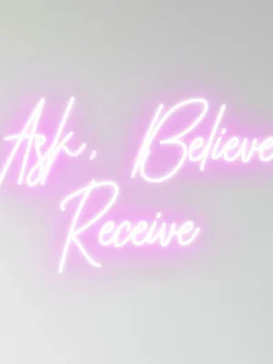 Ask, Believe, Receive