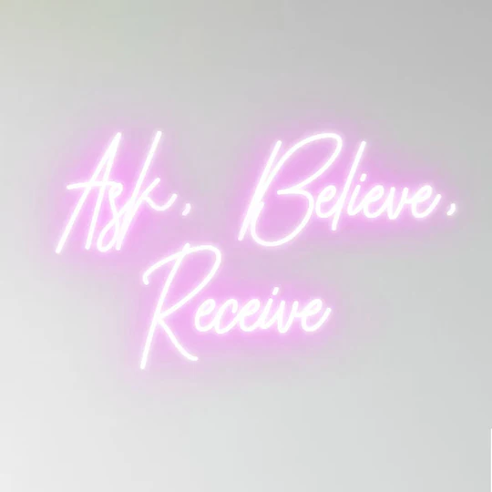 Ask, Believe, Receive
