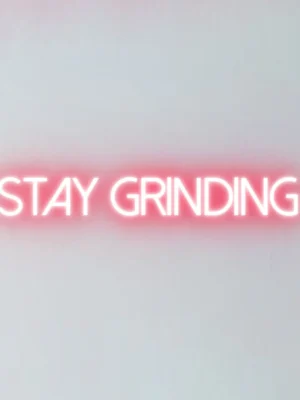 Stay Grinding