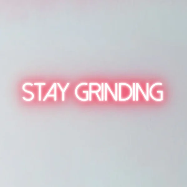 Stay Grinding